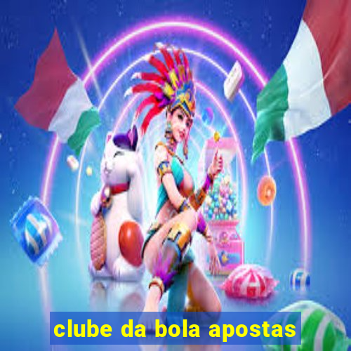 clube da bola apostas